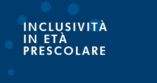 Inclusività in età prescolare (100 ore)